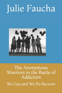 Anonymous Warriors in the Battle of Addiction