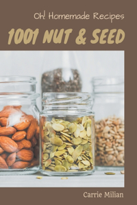 Oh! 1001 Homemade Nut and Seed Recipes