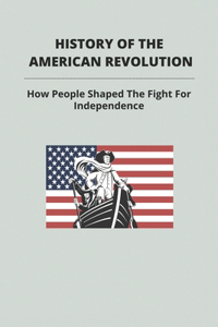History Of The American Revolution