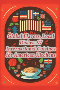 Global Flavors, Local Dishes