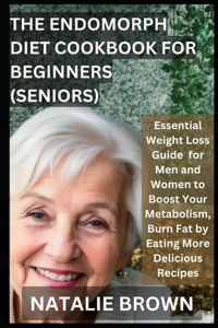 Endomorph Diet Cookbook For Beginners (Seniors)