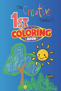 Creative Toddler's First Coloring Book Ages 1-3