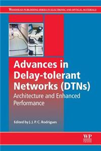 Advances in Delay-Tolerant Networks (Dtns): Architecture and Enhanced Performance