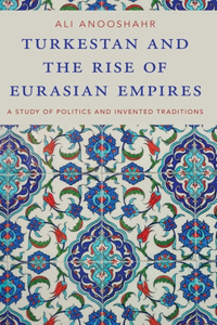 Turkestan and the Rise of Eurasian Empires