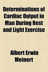 Determinations of Cardiac Output in Man During Rest and Light Exercise