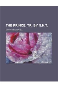 The Prince, Tr. by N.H.T