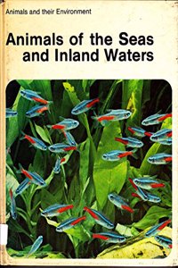 Animals and Their Environment: Seas and Inland Waters (Animals & their environment)