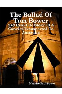 The Ballad Of Tom Bower - Sad Real-Life Story Of A Convict Transported To Australia