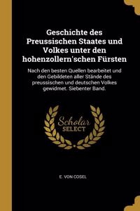 Geschichte Des Preussischen Staates Und Volkes Unter Den Hohenzollern'schen Fürsten