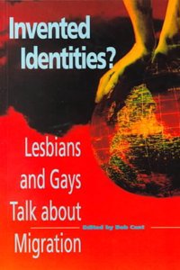 Invented Identities?: Lesbians and Gays Talk About Migration (Sexual politics) Paperback