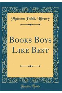 Books Boys Like Best (Classic Reprint)
