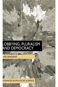 Lobbying, Pluralism and Democracy