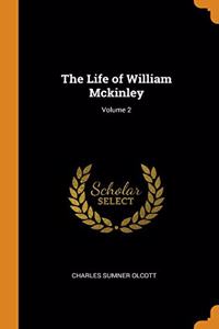 THE LIFE OF WILLIAM MCKINLEY; VOLUME 2