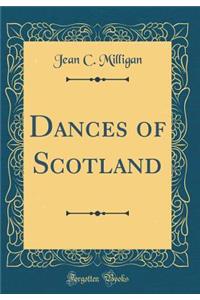 Dances of Scotland (Classic Reprint)