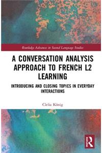 A Conversation Analysis Approach to French L2 Learning