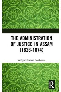 Administration of Justice in Assam (1826-1874)
