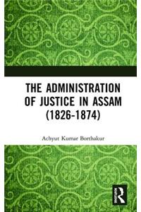 The Administration of Justice in Assam (1826-1874)