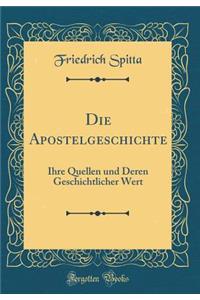 Die Apostelgeschichte: Ihre Quellen und Deren Geschichtlicher Wert (Classic Reprint)