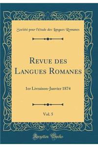 Revue des Langues Romanes, Vol. 5: 1er Livraison-Janvier 1874 (Classic Reprint)