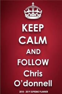 Keep Calm and Follow Chris O'Donnell 2018-2019 Supreme Planner