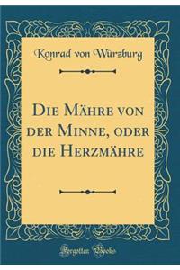 Die MÃ¤hre Von Der Minne, Oder Die HerzmÃ¤hre (Classic Reprint)