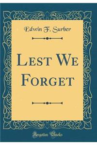 Lest We Forget (Classic Reprint)