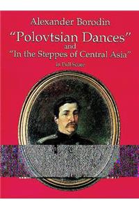 Polovtsian Dances and in the Steppes of Central Asia in Full Score