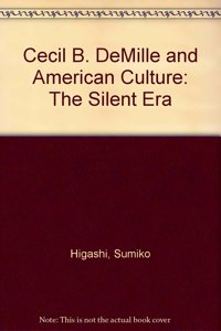 Cecil B. DeMille and American Culture: The Silent Era