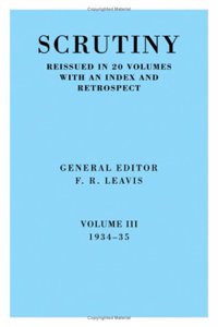 Scrutiny: A Quarterly Review vol. 3 1934-35: Volume 3, 1934-35