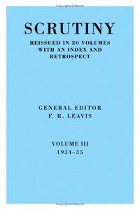 Scrutiny: A Quarterly Review vol. 3 1934-35: Volume 3, 1934-35