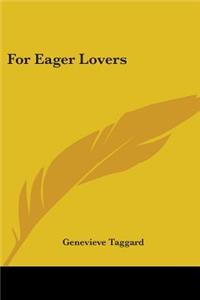 For Eager Lovers