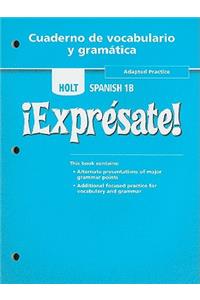 Holt Spanish 1B !Expresate! Cuaderno de Vocabulario y Gramatica: Adapted Practice