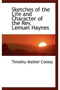 Sketches of the Life and Character of the Rev. Lemuel Haynes