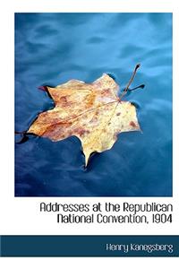 Addresses at the Republican National Convention, 1904
