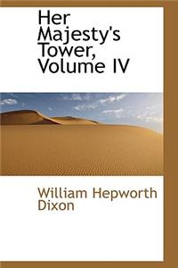 Her Majesty's Tower, Volume IV