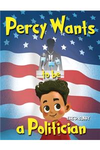 Percy Wants to be a Politician