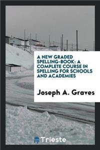 New Graded Spelling-Book