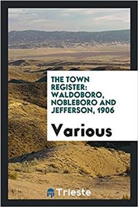 The town register: Waldoboro, Nobleboro and Jefferson, 1906