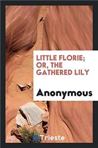 Little Florie; or, The gathered lily