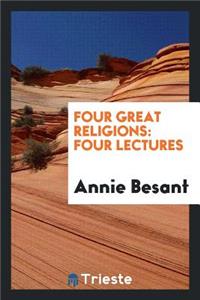 Four Great Religions: Four Lectures