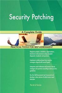 Security Patching A Complete Guide