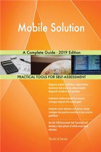 Mobile Solution A Complete Guide - 2019 Edition