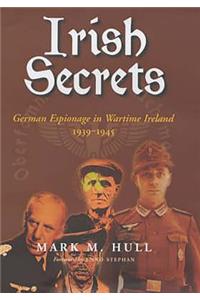 Irish Secrets: German Espionage in Wartime Ireland 1939-1945