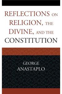 Reflections on Religion, the Divine, and the Constitution