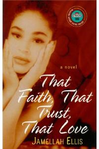 That Faith, That Trust, That Love
