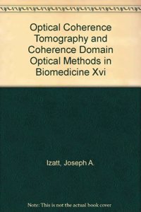 Optical Coherence Tomography and Coherence Domain Optical Methods in Biomedicine XVI
