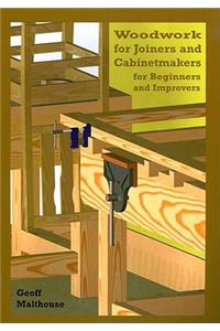 Woodwork for Joiners and Cabinetmakers for Beginners and Improvers