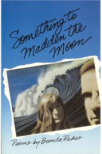 Something to Madden the Moon
