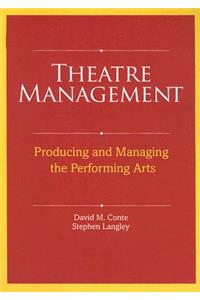 Theatre Management: Producing and Managing the Performing Arts