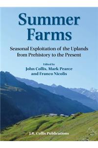 Summer Farms: Seasonal Exploitation of the Uplands from Prehistory to the Present